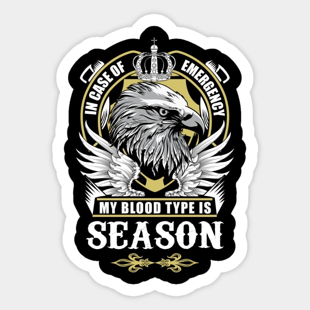 Season Name T Shirt - In Case Of Emergency My Blood Type Is Season Gift Item Sticker by AlyssiaAntonio7529